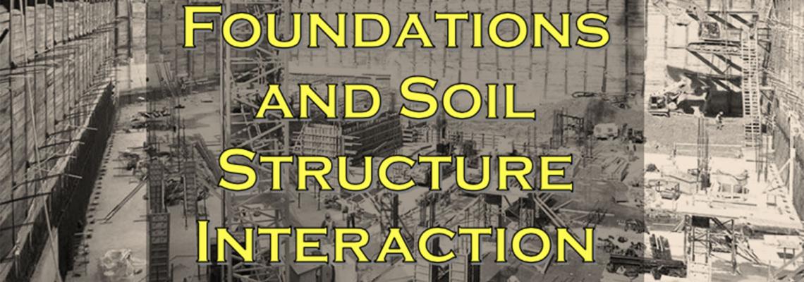 Foundations and Soil Structure Interaction