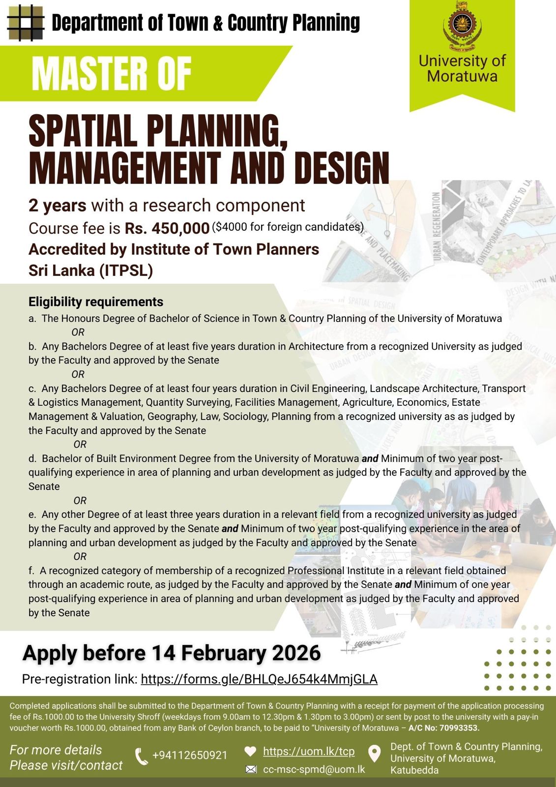 The Department of Town & Country Planning, University of Moratuwa, invites prospective applicants to apply for the Master of Spatial Planning, Management and Design, a two-year postgraduate programme with a research component. Applications are now open, and eligible candidates are encouraged to apply before the deadline.
